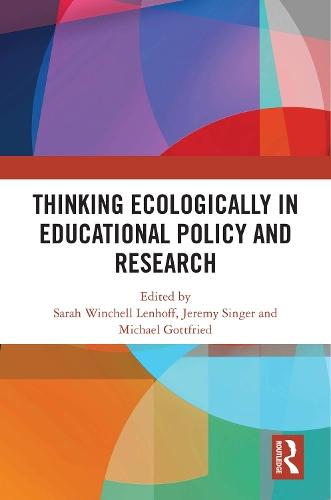 Thinking Ecologically in Educational Policy and Research  by Sarah Winchell Lenhoff (Wayne State University, USA) at Abbey's Bookshop, 