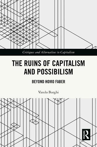 The Ruins of Capitalism and Possibilism: Beyond Homo Faber  by Vando Borghi (University of Bologna, Italy) at Abbey's Bookshop, 