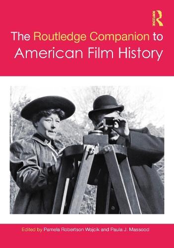 The Routledge Companion to American Film History  by Pamela Robertson Wojcik (University of Notre Dame, USA) at Abbey's Bookshop, 