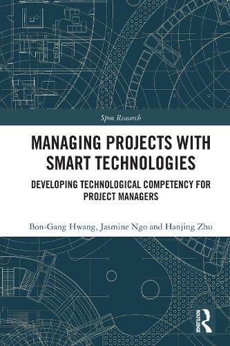 Managing Projects with Smart Technologies: Developing Technological Competency for Project Managers  by Bon-Gang Hwang at Abbey's Bookshop, 