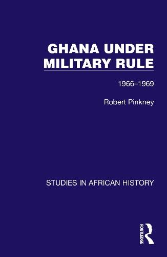 Ghana Under Military Rule: 1966-1969  by Robert Pinkney at Abbey's Bookshop, 