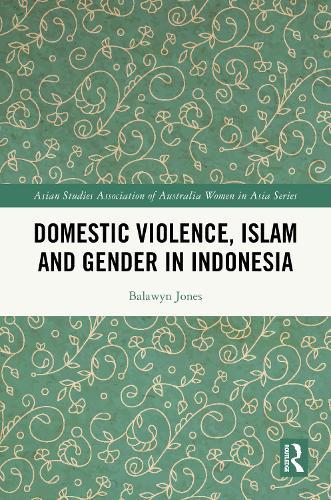 Domestic Violence, Islam and Gender in Indonesia  by Balawyn Jones at Abbey's Bookshop, 