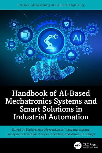 Handbook of AI-Based Mechatronics Systems and Smart Solutions in Industrial Automation  by Pushpalatha Naveenkumar at Abbey's Bookshop, 