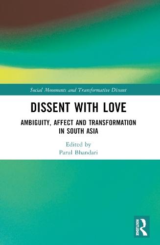 Dissent with Love: Ambiguity, Affect and Transformation in South Asia  by Parul Bhandari (University of Cambridge, UK) at Abbey's Bookshop, 