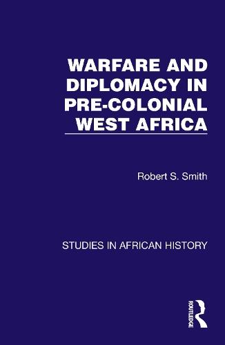 Warfare and Diplomacy in Pre-Colonial West Africa  by Robert S. Smith at Abbey's Bookshop, 