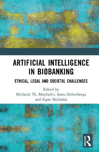 Artificial Intelligence in Biobanking: Ethical, Legal and Societal Challenges  by Michaela Th. Mayrhofer at Abbey's Bookshop, 