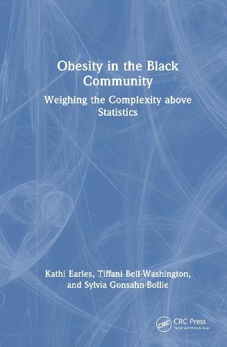 Obesity in the Black Community: Weighing the Complexity above Statistics  by Kathi Earles at Abbey's Bookshop, 