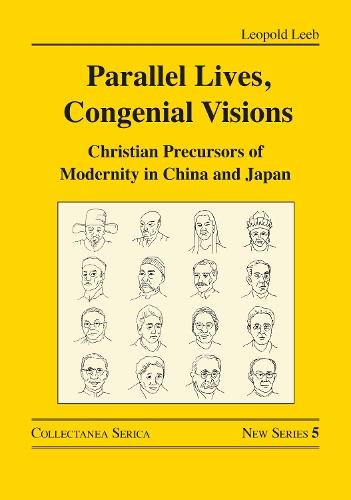 Parallel Lives, Congenial Visions: Christian Precursors of Modernity in China and Japan  by Leopold Leeb at Abbey's Bookshop, 