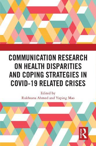 Communication Research on Health Disparities and Coping Strategies in COVID-19 Related Crises  by Rukhsana Ahmed (University at Albany, State University of New York, USA) at Abbey's Bookshop, 