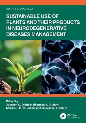 Sustainable Use of Plants and Their Products in Neurodegenerative Diseases Management  by Johnson O. Oladele at Abbey's Bookshop, 