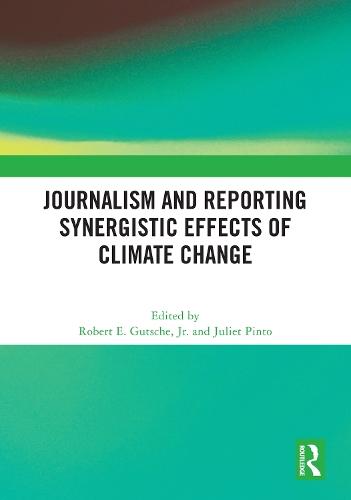 Journalism and Reporting Synergistic Effects of Climate Change  by Robert E. Gutsche, Jr. (Florida Atlantic University, USA) at Abbey's Bookshop, 