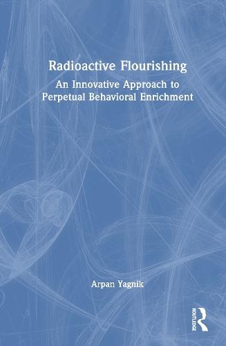 Radioactive Flourishing: An Innovative Approach to Perpetual Behavioral Enrichment  by Arpan Yagnik (Penn State University, USA) at Abbey's Bookshop, 