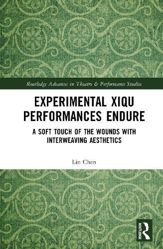 Experimental Xiqu Performances Endure: A Soft Touch of the Wounds with Interweaving Aesthetics  by Lin Chen at Abbey's Bookshop, 