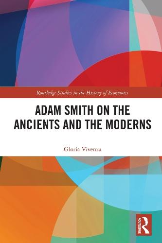 Adam Smith on the Ancients and the Moderns  by Gloria Vivenza (University of Verona, Italy) at Abbey's Bookshop, 