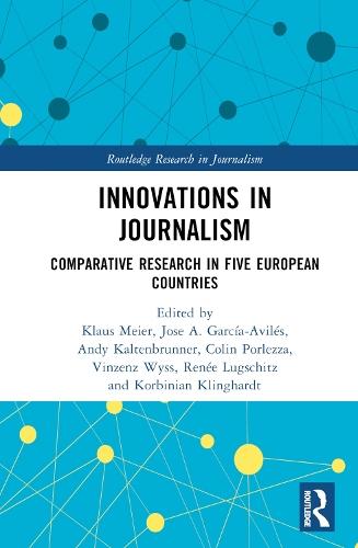 Innovations in Journalism: Comparative Research in Five European Countries  by Klaus Meier at Abbey's Bookshop, 