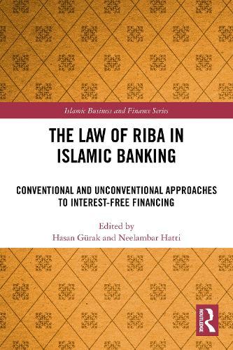 The Law of Riba in Islamic Banking: Conventional and Unconventional Approaches to Interest-Free Financing