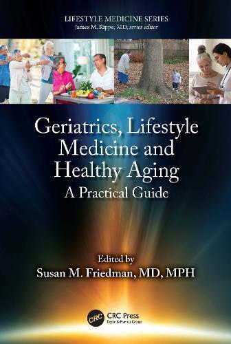 Geriatrics, Lifestyle Medicine and Healthy Aging: A Practical Guide  by Susan M. Friedman (University of Rochester, New York, USA) at Abbey's Bookshop, 