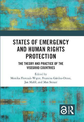 States of Emergency and Human Rights Protection: The Theory and Practice of the Visegrad Countries  by Monika Florczak-Wątor at Abbey's Bookshop, 