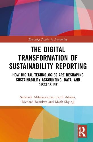 The Digital Transformation of Sustainability Reporting: How Digital Technologies are Reshaping Sustainability Accounting, Data, and Disclosure  by Subhash Abhayawansa at Abbey's Bookshop, 