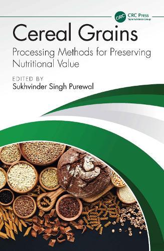 Cereal Grains: Processing Methods for Preserving Nutritional Value  by Sukhvinder Singh Purewal (Chandigarh University) at Abbey's Bookshop, 