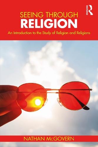 Seeing Through Religion: An Introduction to the Study of Religion and Religions  by Nathan McGovern at Abbey's Bookshop, 