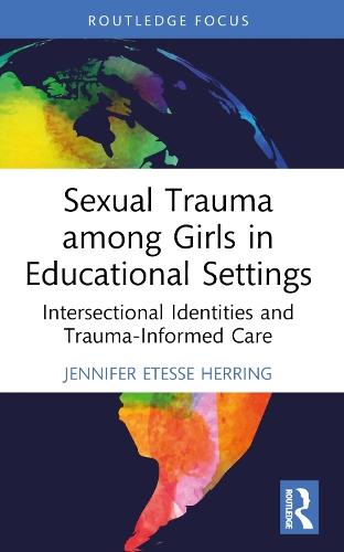 Sexual Trauma among Girls in Educational Settings: Intersectional Identities and Trauma-Informed Care