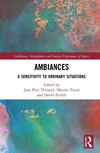 Ambiances: A Sensitivity to Ordinary Situations  by Jean-Paul Thibaud at Abbey's Bookshop, 