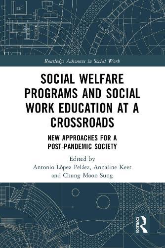 Social Welfare Programs and Social Work Education at a Crossroads: New Approaches for a Post-Pandemic Society  by Antonio López Peláez (UNED, Spain) at Abbey's Bookshop, 
