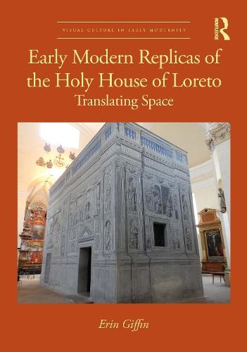 Early Modern Replicas of the Holy House of Loreto: Translating Space  by Erin Giffin (Hamilton College, USA.) at Abbey's Bookshop, 