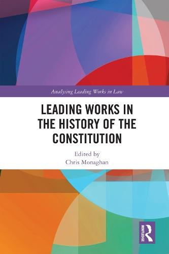 Leading Works in the History of the Constitution  by Chris Monaghan (University of Worcester, UK) at Abbey's Bookshop, 