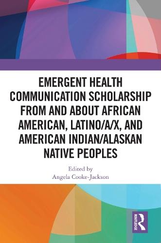 Emergent Health Communication Scholarship from and about African American, Latino/a/x, and American Indian/Alaskan Native Peoples  by Angela Cooke-Jackson at Abbey's Bookshop, 