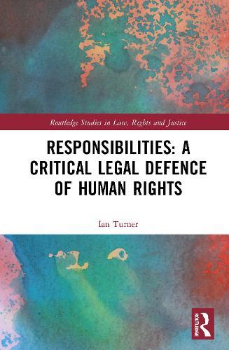 Responsibilities: A Critical Legal Defence of Human Rights  by Ian Turner at Abbey's Bookshop, 