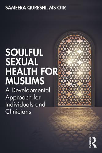 Soulful Sexual Health for Muslims: A Developmental Approach for Individuals and Clinicians  by Sameera Qureshi at Abbey's Bookshop, 