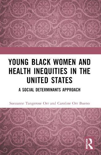 Young Black Women and Health Inequities in the United States: A Social Determinants Approach  by Suezanne Tangerose Orr at Abbey's Bookshop, 