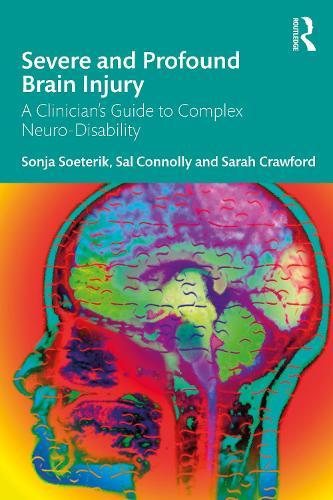 Severe and Profound Brain Injury: A Clinician’s Guide to Complex Neuro-Disability  by Sonja Soeterik at Abbey's Bookshop, 