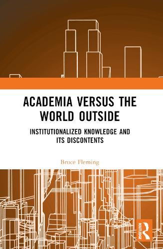 Academia versus the World Outside: Institutionalized Knowledge and Its Discontents  by Bruce Fleming (US Naval Academy, USA) at Abbey's Bookshop, 
