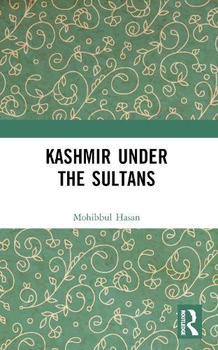 Kashmir Under the Sultans  by Mohibbul Hasan at Abbey's Bookshop, 