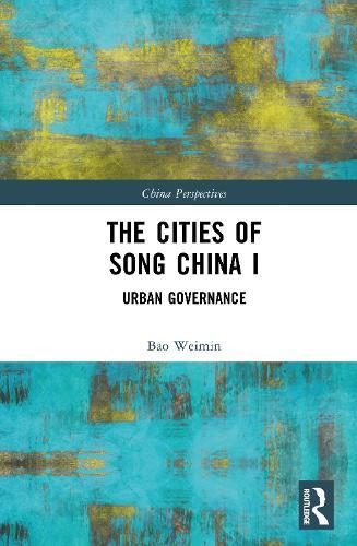 The Cities of Song China I: Urban Governance  by Bao Weimin at Abbey's Bookshop, 