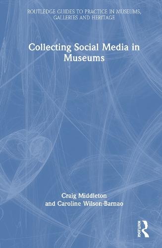 Collecting Social Media in Museums  by Craig Middleton (The Centre of Democracy, South Australia) at Abbey's Bookshop, 