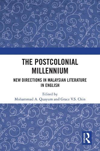 The Postcolonial Millennium: New Directions in Malaysian Literature in English  by Mohammad A. Quayum (Flinders University, Australia) at Abbey's Bookshop, 