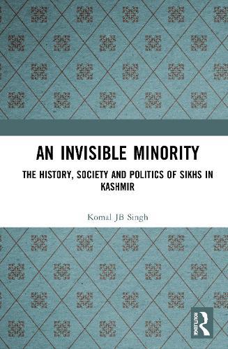 An Invisible Minority: The History, Society and Politics of Sikhs in Kashmir  by Komal JB Singh at Abbey's Bookshop, 