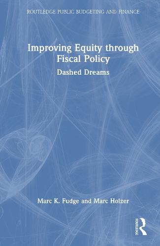 Improving Equity through Fiscal Policy: Dashed Dreams  by Marc K. Fudge at Abbey's Bookshop, 