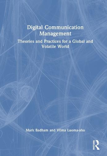 Digital Communication Management: Theories and Practices for a Global and Volatile World  by Mark Badham (Leeds Beckett University, UK) at Abbey's Bookshop, 