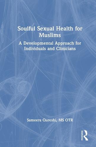 Soulful Sexual Health for Muslims: A Developmental Approach for Individuals and Clinicians  by Sameera Qureshi at Abbey's Bookshop, 