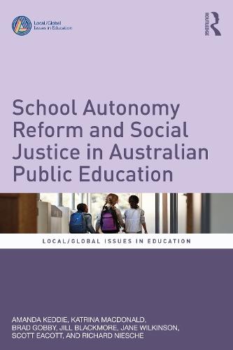 School Autonomy Reform and Social Justice in Australian Public Education  by Amanda Keddie (Deakin University) at Abbey's Bookshop, 