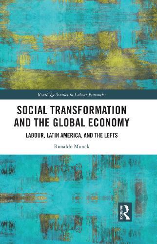 Social Transformation and the Global Economy: Labour, Latin America, and the Lefts