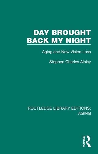 Day Brought Back My Night: Aging and New Vision Loss  by Stephen Charles Ainlay at Abbey's Bookshop, 