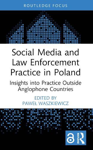 Social Media and Law Enforcement Practice in Poland: Insights into Practice Outside Anglophone Countries  by Paweł Waszkiewicz at Abbey's Bookshop, 