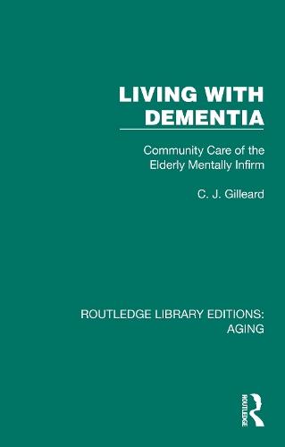 Living with Dementia: Community Care of the Elderly Mentally Infirm  by C. J. Gilleard (Springfield Hospital, United Kingdom) at Abbey's Bookshop, 