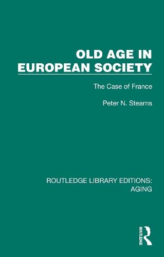 Old Age in European Society: The Case of France  by Peter N. Stearns (George Mason University) at Abbey's Bookshop, 